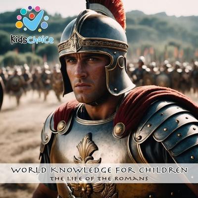 The Life of the Romans - KidsChoice, Audio, 9781998525522