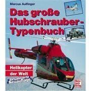 Marcus Aulfinger - Das große Hubschrauber-Typenbuch. Helikopter der Welt - Preis vom 06.10.2026 07:26:00 h