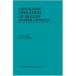 Cryogenic Operation of Silicon Power Devices, Fachbücher von Ranbir Singh, B Jayant Baliga