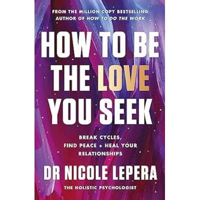How to Be the Love You Seek, Taschenbuch von Nicole LePera, Harper Collins Publ. USA