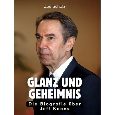 Glanz und Geheimnis, Gebundene Ausgabe von Zoe Scholz, BoD - Books on Demand, 978-3-695-32244-2