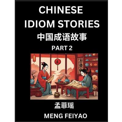 Chinese Short Idiom Stories for Beginners (Part 2)- Discover Mandarin Chinese Language and Culture with Easy Lessons for Beginners, Fast Learn