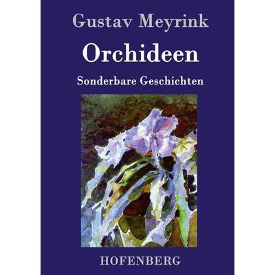 Orchideen, Gebundene Ausgabe von Gustav Meyrink, Hofenberg, 978-3-8430-7357-8