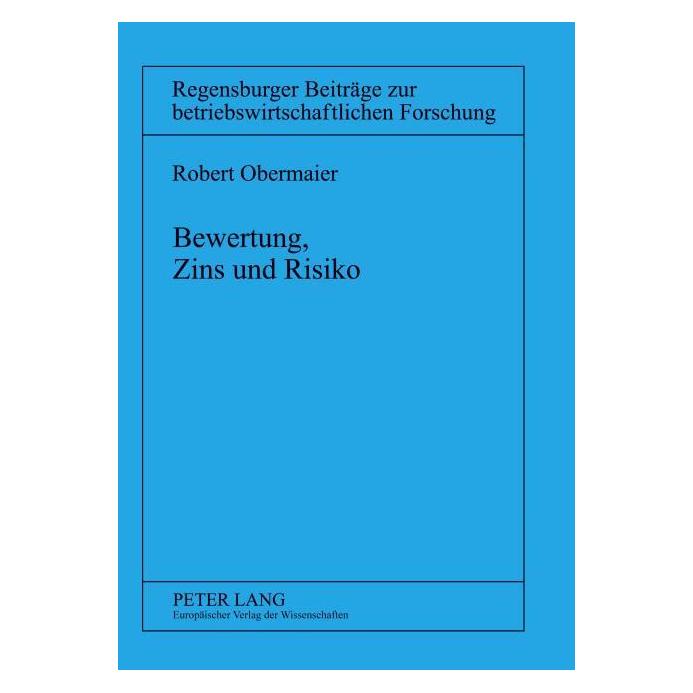 Peter Lang Obermaier:Bewertung, Zins und Risiko (Deutsch, Softcover, Robert Obermaier) (49929014)