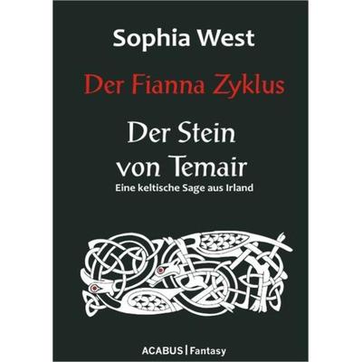 Der Fianna Zyklus: Der Stein von Temair, Taschenbuch von Sophia West, Acabus Verlag, 978-3-941404-48-9