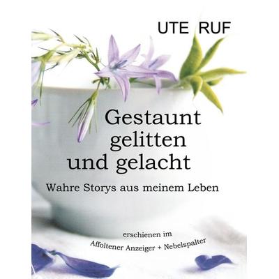 Gestaunt, gelitten und gelacht, Taschenbuch von Ute Ruf, BoD – Books on Demand, 978-3-7693-0694-1