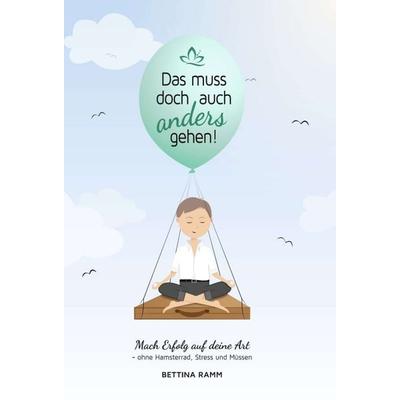 Das muss doch auch anders gehen, Gebundene Ausgabe von Bettina Ramm, Tredition, 978-3-347-00835-9
