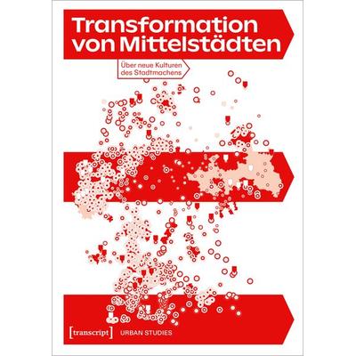 Transformation von Mittelstädten, Taschenbuch von , Transcript, 978-3-8376-7304-3