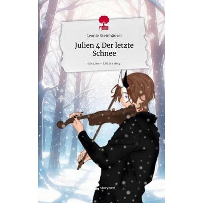 Julien 4 Der letzte Schnee. Life is a Story - story.one, Gebundene Ausgabe von Leonie Steinhäuser, Storylution, 978-3-7115-9899-8