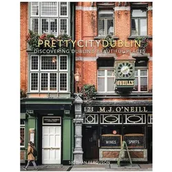 Prettycitydublin: Discovering Dublin's Beautiful Places Volume 3, Sachbücher von Siobhan Ferguson