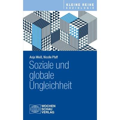 Soziale und globale Ungleichheit, Taschenbuch von Anja Weiss, Wochenschau, 978-3-7344-1668-2