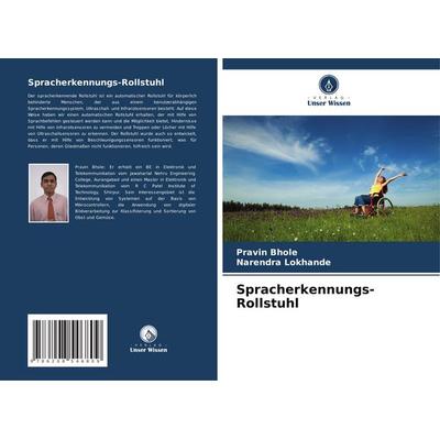 Spracherkennungs-Rollstuhl, Taschenbuch von Pravin Bhole,Narendra Lokhande, Verlag Unser Wissen, 978-620-8-54680-9