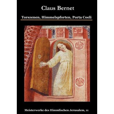 Torszenen, Himmelspforten, Porta Coeli, Taschenbuch von Claus Bernet, BoD – Books on Demand, 978-3-7322-5064-6