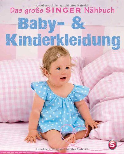 Das große Singer Nähbuch Baby- & Kinderkleidung - Preis vom 02.10.2026 23:42:20 h