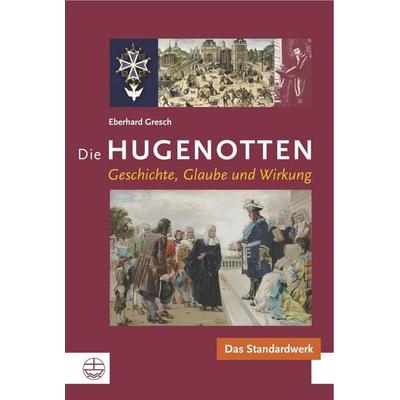Die Hugenotten, Gebundene Ausgabe von Eberhard Gresch, Evangelische Verlagsanstalt, 978-3-374-04111-4