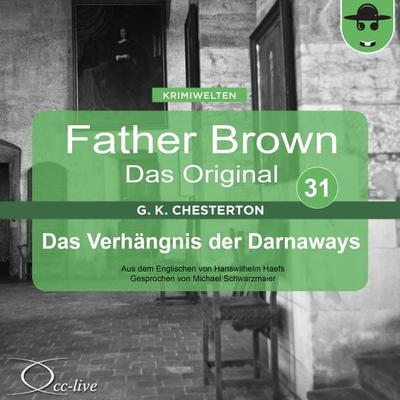 Father Brown 31 - Das Verhängnis der Darnaways (Das Original) - Gilbert Keith Chesterton,Hanswilhelm Haefs, Audio, 9783956160813