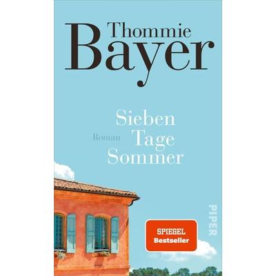 Sieben Tage Sommer, Gebundene Ausgabe von Thommie Bayer, Piper