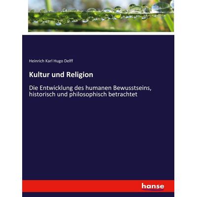 Kultur und Religion, Taschenbuch von Heinrich Karl Hugo Delff, Hansebooks, 978-3-348-10939-0