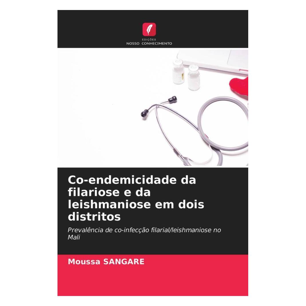 Edicoes Nosso Conhecimento Co-endemicidade da filariose e da leishmaniose em dois distritos (Portugiesisch, Softcover, Moussa SANGARE) (51456773)