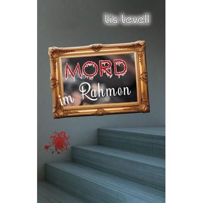 Mord im Rahmen, Taschenbuch von Lis Levell, Hartel, Dominik, 978-3-903273-19-1