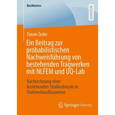 Ein Beitrag zur probabilistischen Nachweisführung von bestehenden Tragwerken mit NLFEM und UQ-Lab, Taschenbuch von Timon Zeder, Springer Fachmedien