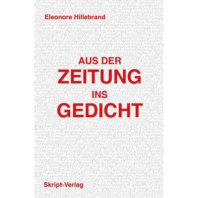 Aus der Zeitung ins Gedicht, Taschenbuch von Eleonore Hillebrand, Skript, 978-3-928249-58-4