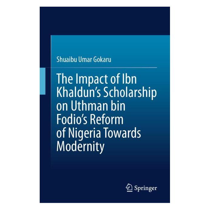 Springer The Impact of Ibn Khaldun's Scholarship on Uthman bin Fodio's Reform of Nigeria Towards Mo (Englisch, Hardcover, Shuaibu Umar Gokaru) (66147603)