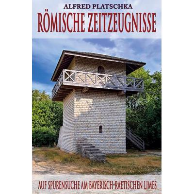 Römische Zeitzeugnisse, Taschenbuch von Alfred Platschka, EK-2 Publishing, 978-3-96403-424-3