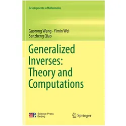 Generalized Inverses: Theory and Computations, Fachbücher von Yimin Wei, Guorong Wang, Sanzheng Qiao