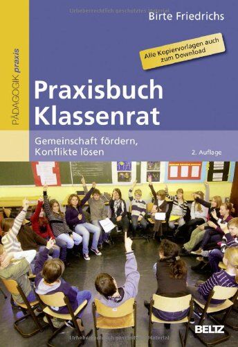 Birte Friedrichs - Praxisbuch Klassenrat: Gemeinschaft fördern, Konflikte lösen. Alle Kopiervorlagen auch zum Download (Beltz Praxis) - Preis vom 09.10.2026 07:28:09 h
