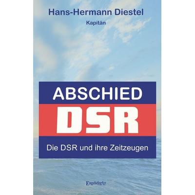 Abschied: Die DSR und ihre Zeitzeugen, Gebundene Ausgabe von Hans-Hermann Diestel, Engelsdorfer Verlag, 978-3-690-95084-8