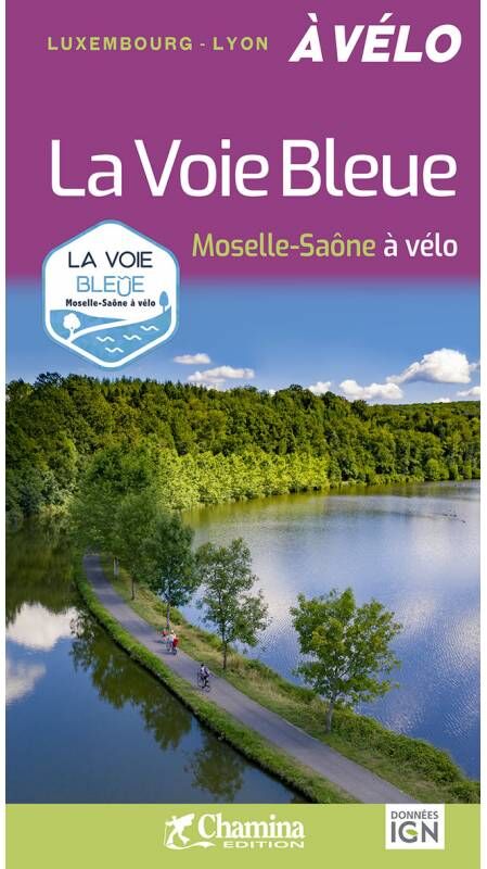 Guide vélo - La Voie Bleue : Moselle-Saône à vélo   Chamina