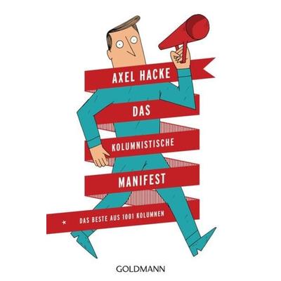 Das Kolumnistische Manifest, Taschenbuch von Axel Hacke, Goldmann, 978-3-442-48490-4