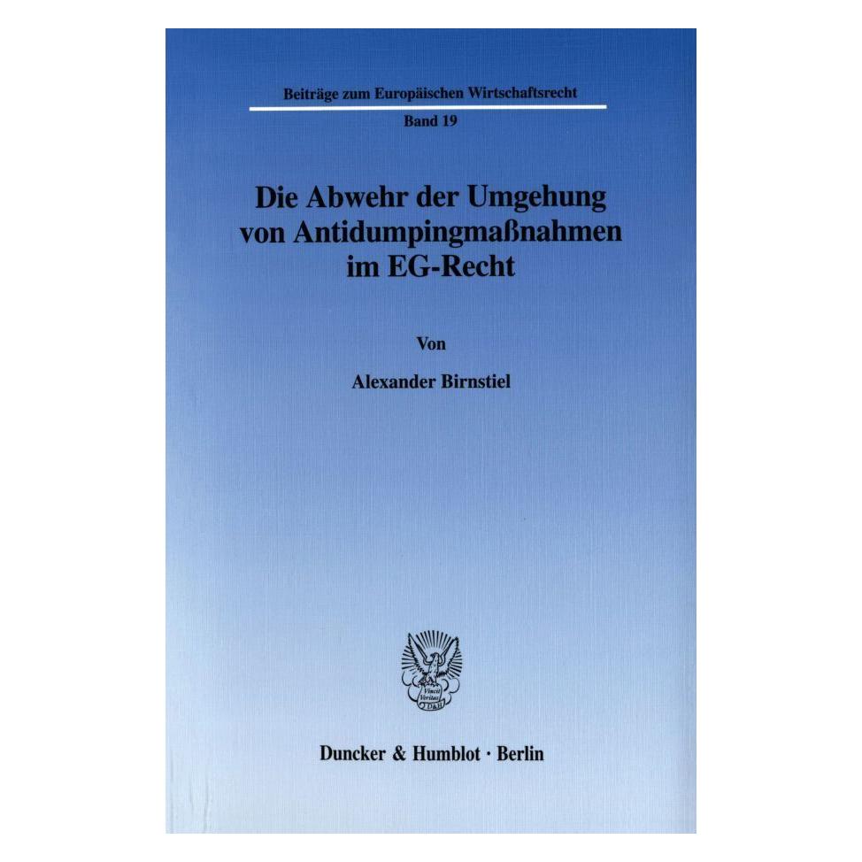 Duncker & Humblot Die Abwehr der Umgehung von Antidumpingmassnahmen im EG-Recht. (Deutsch, Softcover, Alexander Birnstiel) (55187247)