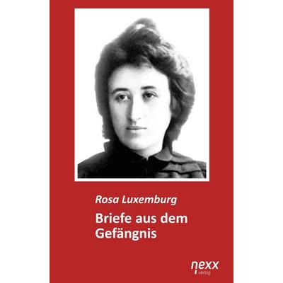 Briefe aus dem Gefängnis, Taschenbuch von Rosa Luxemburg, Nexx verlag, 978-3-95870-637-8