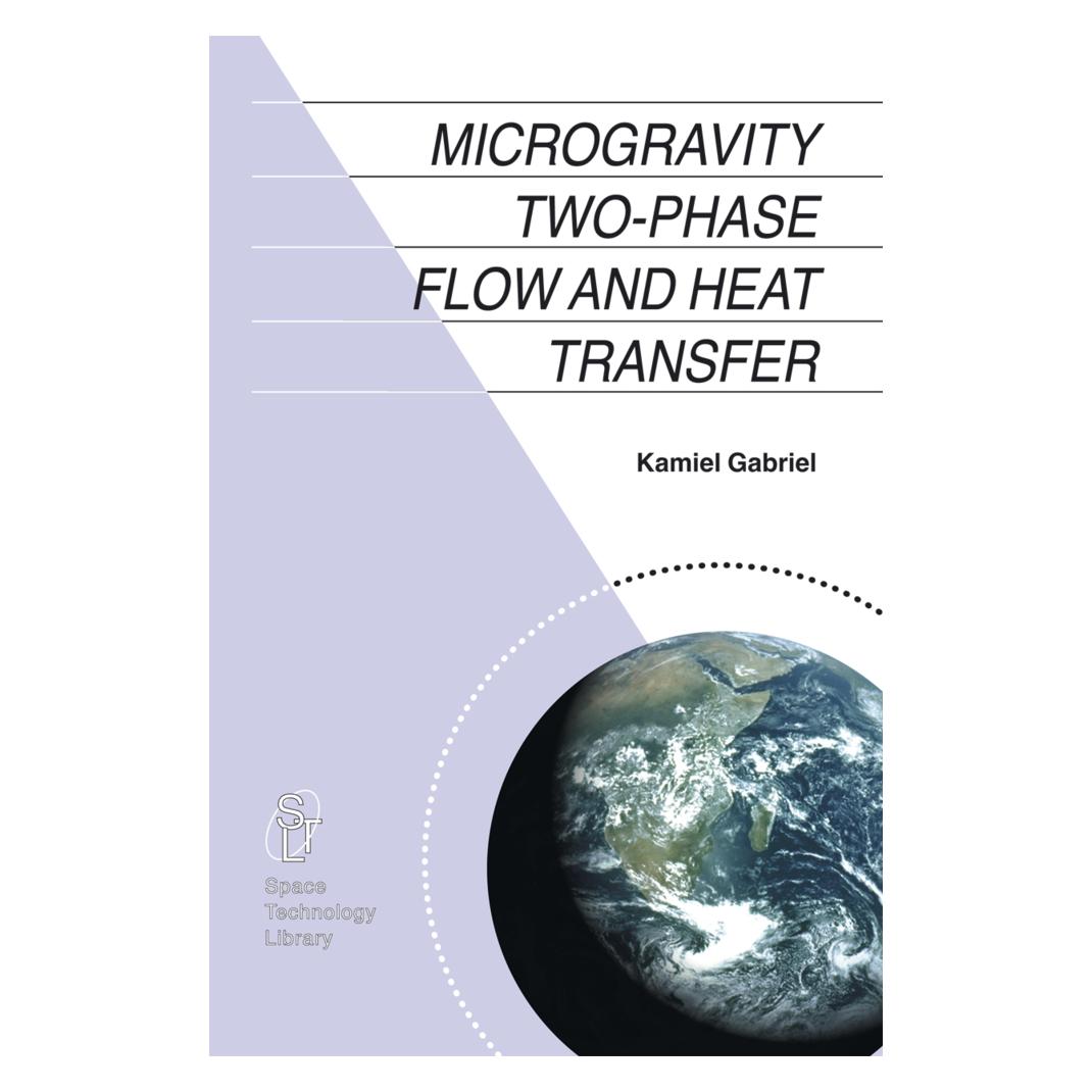 Springer Microgravity Two-phase Flow and Heat Transfer (Englisch, Softcover, Kamiel S. Gabriel) (55378421)
