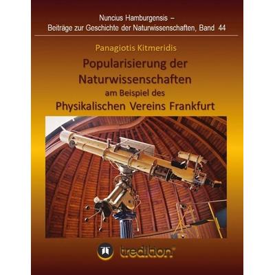 Popularisierung der Naturwissenschaften am Beispiel des Physikalischen Vereins Frankfurt., Taschenbuch von Panagiotis Kitmeridis,Gudrun Wolfschmidt,