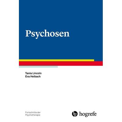 Psychosen, Taschenbuch von Tania Lincoln,Eva Heibach, Hogrefe Verlag, 978-3-8017-2749-9