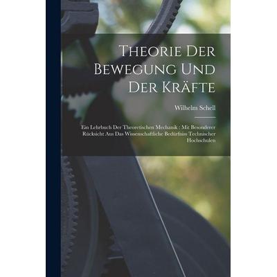 Theorie Der Bewegung Und Der Kräfte, Taschenbuch von Wilhelm Schell, British Library, Historical Print Editions, 978-1-01-616302-6