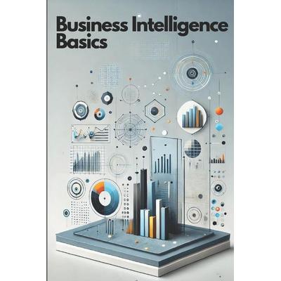 Business Intelligence Basics, Taschenbuch von Philipp Sattler, Independently Published