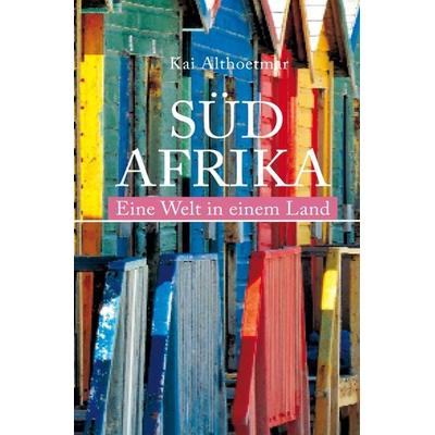 Südafrika. Eine Welt in einem Land, Taschenbuch von Kai Althoetmar, Epubli, 978-3-7485-3401-3