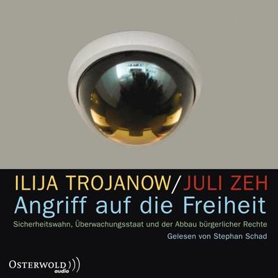 Angriff auf die Freiheit - Ilija Trojanow,Juli Zeh, Audio, 9783844900149