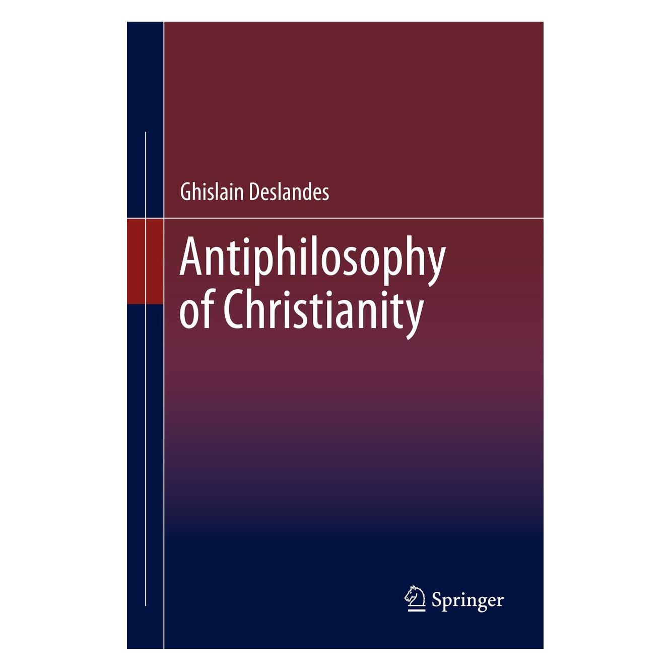 Springer Antiphilosophy of Christianity (Englisch, Hardcover, Ghislain Deslandes) (9783030732820)
