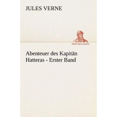 Abenteuer des Kapitän Hatteras - Erster Band, Taschenbuch von Jules Verne, Tredition, 978-3-8495-2890-4