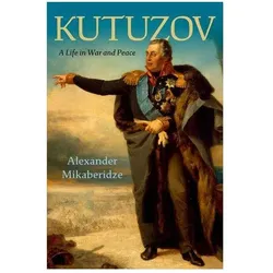 Kutuzov: A Life in War and Peace, Sachbücher von Alexander Mikaberidze