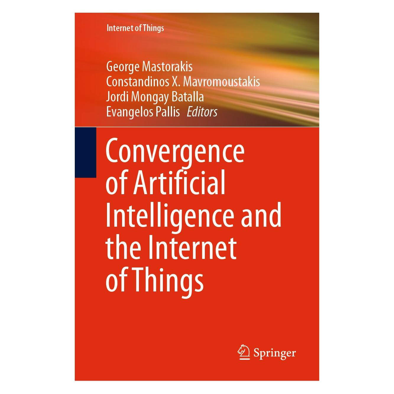 Springer Convergence of Artificial Intelligence and the Internet of Things (Englisch, Hardcover, Constandinos X. Mavromoustakis, Evangelos Pallis, George Mastorakis, Jordi Mongay Batalla) (9783030449063)