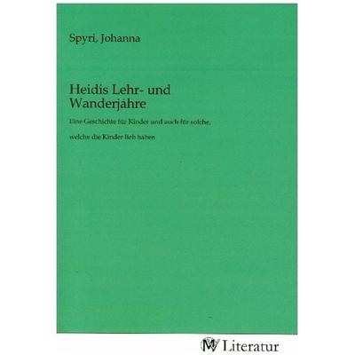 Heidis Lehr- und Wanderjahre, Taschenbuch von , MV-Literatur, 978-3-7535-1517-5