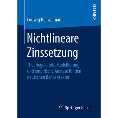 Nichtlineare Zinssetzung, Taschenbuch von Ludwig Heinzelmann, Springer Fachmedien Wiesbaden GmbH, 978-3-658-17747-8