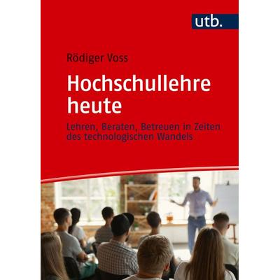Hochschullehre heute, Taschenbuch von Rödiger Voss, Utb GmbH, 978-3-8252-6381-2