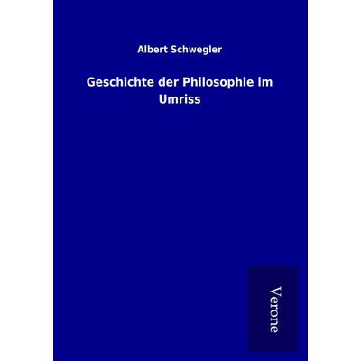 Geschichte der Philosophie im Umriss, Taschenbuch von Albert Schwegler, BoD - Books on Demand